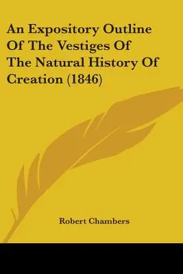 Esbozo expositivo de los vestigios de la historia natural de la creación (1846) - An Expository Outline Of The Vestiges Of The Natural History Of Creation (1846)