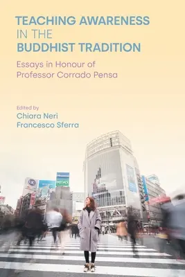La enseñanza de la conciencia en la tradición budista: Ensayos en honor del Profesor Corrado Pensa - Teaching Awareness in the Buddhist Tradition: Essays in Honour of Professor Corrado Pensa