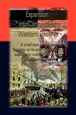 Expansión hacia la Reserva Occidental de Connecticut: Una breve mirada a los acontecimientos que condujeron e incluyeron el movimiento hacia el Oeste de los primeros colonos americanos - Expansion Into Connecticut Western Reserve: A Brief Look at the Events Leading Up to and Including the Westward Movement of Early American Settlers
