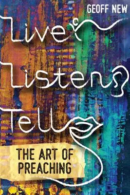 Vivir, escuchar, contar: el arte de predicar - Live, Listen, Tell: The Art of Preaching