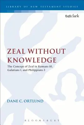 Celo Sin Conocimiento: El Concepto de Celo en Romanos 10, Gálatas 1 y Filipenses 3 - Zeal Without Knowledge: The Concept of Zeal in Romans 10, Galatians 1, and Philippians 3