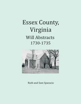 Condado de Essex, Virginia Resúmenes de Testamentos 1730-1735 - Essex County, Virginia Will Abstracts 1730-1735