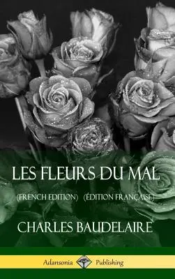 Les Fleurs du Mal (Edición francesa) (dition Franaise) (Tapa dura) - Les Fleurs du Mal (French Edition) (dition Franaise) (Hardcover)