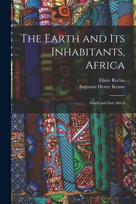 La Tierra y sus habitantes, África: África del Sur y del Este - The Earth and Its Inhabitants, Africa: South and East Africa