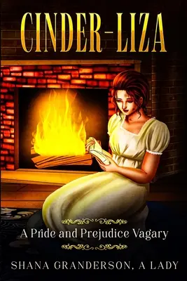 Cinder-Liza: Un vago de Orgullo y prejuicio - Cinder-Liza: A Pride and Prejudice Vagary