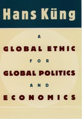 Una ética mundial para la política y la economía mundiales - A Global Ethic for Global Politics and Economics