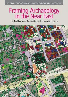 Framing Archaeology in the Near East: La aplicación de la teoría social al trabajo de campo - Framing Archaeology in the Near East: The Application of Social Theory to Fieldwork