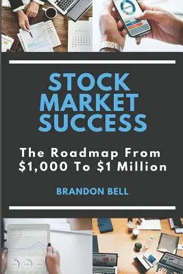 Éxito bursátil: El camino de 1.000 a 1 millón de dólares - Stock Market Success: The Roadmap from $1,000 to $1 Million