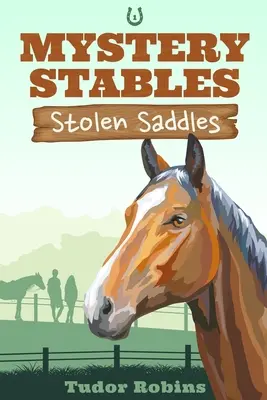 Sillas de montar robadas: Un misterio lleno de diversión protagonizado por mejores amigos y caballos - Stolen Saddles: A fun-filled mystery featuring best friends and horses