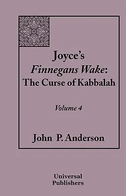 Finnegans Wake De Joyce: La Maldición De La Cábala Volumen 4 - Joyce's Finnegans Wake: The Curse of Kabbalah Volume 4