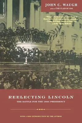 La reelección de Lincoln: La batalla por la presidencia en 1864 - Reelecting Lincoln: The Battle for the 1864 Presidency