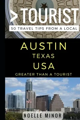 Más que un turista - Austin, Texas, EE.UU.: 50 consejos de viaje de un lugareño - Greater Than a Tourist- Austin Texas USA: 50 Travel Tips from a Local