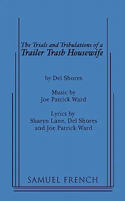 Trials and Tribulations of a Trailer Trash Housewife (Pruebas y tribulaciones de un ama de casa de caravana) - The Trials and Tribulations of a Trailer Trash Housewife