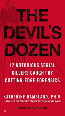 La docena del diablo: cómo la investigación forense de vanguardia acabó con 12 célebres asesinos en serie - The Devil's Dozen: How Cutting-Edge Forensics Took Down 12 Notorious Serial Killers