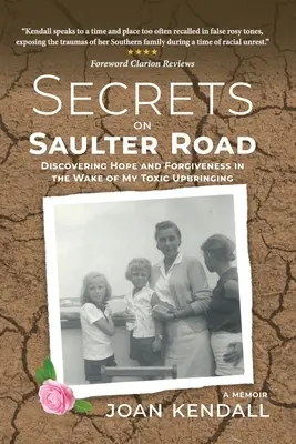 Secretos en el camino de Saulter: Descubrir la esperanza y el perdón tras una educación tóxica - Secrets on Saulter Road: Discovering Hope and Forgiveness in the Wake of My Toxic Upbringing