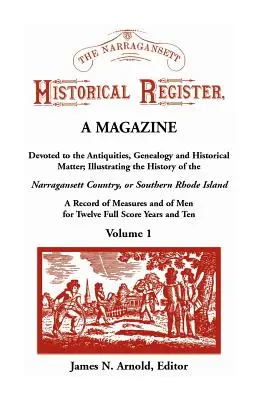 The Narragansett Historical Register, revista dedicada a las antigüedades, la genealogía y los temas históricos que ilustran la historia de Narragan. - The Narragansett Historical Register, A Magazine Devoted to the Antiquities, Genealogy and Historical Matter Illustrating the History of the Narra-gan