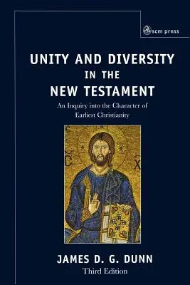 Unidad y diversidad en el Nuevo Testamento: Una investigación sobre el carácter del cristianismo primitivo - Unity and Diversity in the New Testament: An Inquiry Into the Character of Earliest Christianity