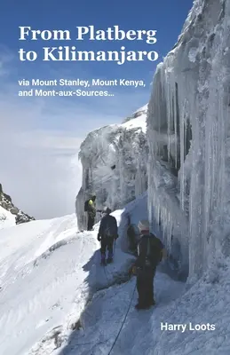 Del Platberg al Kilimanjaro: pasando por el monte Stanley, el monte Kenia y el monte... - From Platberg to Kilimanjaro: via Mount Stanley, Mount Kenya, and Mont-aux-Sources...