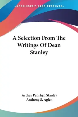 Una selección de los escritos del Deán Stanley - A Selection From The Writings Of Dean Stanley