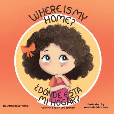 ¿Dónde está mi hogar? / ¿Dónde está mi hogar? Un cuento en inglés y español - Where is my home? / Dnde est mi hogar?: A story in English and Spanish