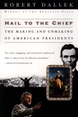 Salve al Jefe: El hacer y deshacer de los presidentes americanos - Hail to the Chief: The Making and Unmaking of American Presidents