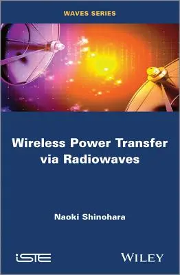 Transferencia inalámbrica de energía mediante ondas radioeléctricas - Wireless Power Transfer Via Radiowaves