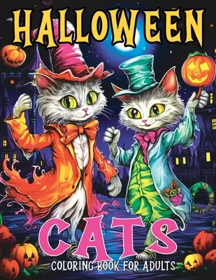 Gatos de Halloween: Libro para colorear para adultos con páginas para colorear de gatos otoñales y espeluznantes diseñadas para aliviar el estrés y relajarse - Halloween Cats: Coloring Book for Adults with Fall and Spooky Cat Coloring Pages Designed for Stress Relief and Relaxation