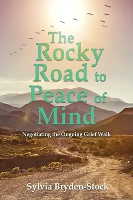 El rocoso camino hacia la paz mental: Negociando el Camino del Duelo - The Rocky Road to Peace of Mind: Negotiating the Ongoing Grief Walk