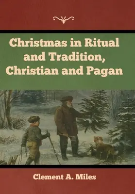 La Navidad en los rituales y tradiciones cristianos y paganos - Christmas in Ritual and Tradition, Christian and Pagan
