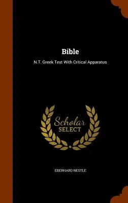 La Biblia: N.T. Texto griego con aparato crítico - Bible: N.T. Greek Text With Critical Apparatus