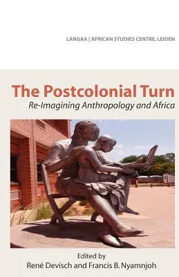 El giro poscolonial. Reimaginar la antropología y África - The Postcolonial Turn. Re-Imagining Anthropology and Africa