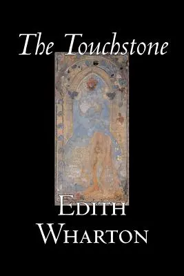 La piedra de toque de Edith Wharton, Ficción, Literatura, Clásicos - The Touchstone by Edith Wharton, Fiction, Literary, Classics
