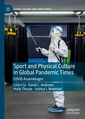 Sport and Physical Culture in Global Pandemic Times: Covid Assemblages