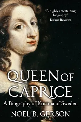 La reina del capricho: Biografía de Kristina de Suecia - Queen of Caprice: A Biography of Kristina of Sweden