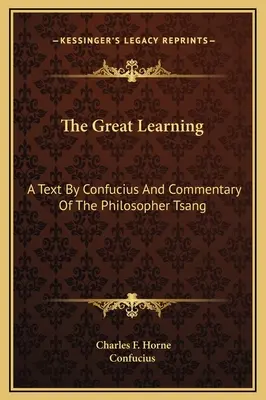 El gran aprendizaje: Texto de Confucio y comentario del filósofo Tsang - The Great Learning: A Text By Confucius And Commentary Of The Philosopher Tsang