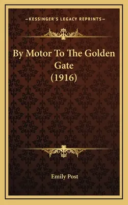 En automóvil hasta el Golden Gate (1916) - By Motor To The Golden Gate (1916)