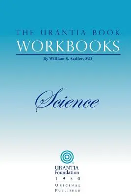 Los libros de trabajo del Libro de Urantia: Volumen II - Ciencia - The Urantia Book Workbooks: Volume II - Science