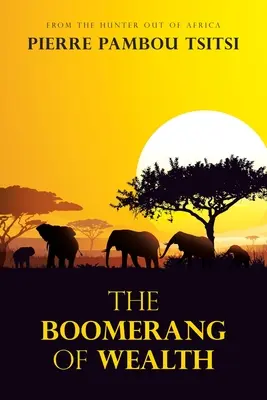 El boomerang de la riqueza: Del Cazador a África - The Boomerang of Wealth: From the Hunter out of Africa