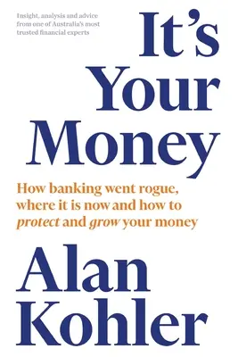 Es su dinero: Cómo la banca se volvió corrupta, dónde está ahora y cómo proteger y hacer crecer su dinero - It's Your Money: How Banking Went Rogue, Where it is Now and How to Protect and Grow Your Money