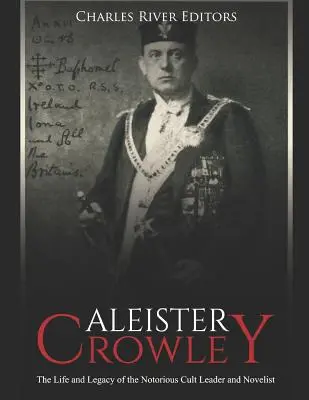 Aleister Crowley: La vida y el legado del célebre líder de culto y novelista - Aleister Crowley: The Life and Legacy of the Notorious Cult Leader and Novelist