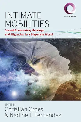 Movilidades íntimas: Economías sexuales, matrimonio y migración en un mundo desigual - Intimate Mobilities: Sexual Economies, Marriage and Migration in a Disparate World