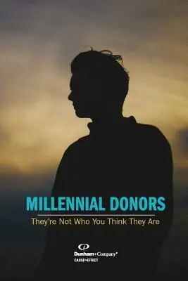 Donantes milenarios: No son quienes usted cree - Millennial Donors: They're Not Who You Think They Are