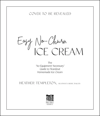 Easy No-Churn Ice Cream: La guía «sin necesidad de equipo» para conseguir un helado casero excepcional - Easy No-Churn Ice Cream: The 'no Equipment Necessary' Guide to Standout Homemade Ice Cream