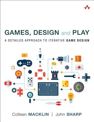 Juegos, diseño y juego: Un enfoque detallado del diseño iterativo de juegos - Games, Design and Play: A Detailed Approach to Iterative Game Design
