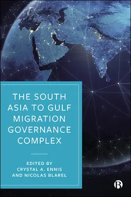 El complejo de gobernanza de la migración de Asia Meridional al Golfo - The South Asia to Gulf Migration Governance Complex