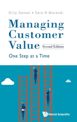 Gestión del valor para el cliente: Un paso a la vez (segunda edición) - Managing Customer Value: One Step at a Time (Second Edition)