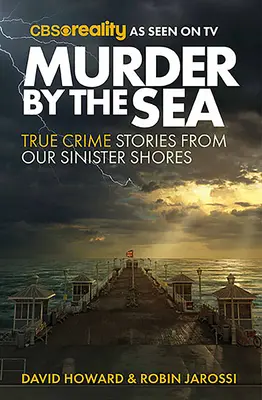 Asesinato en el mar: Historias reales de crímenes en nuestras costas siniestras - Murder by the Sea: True Crime Stories from Our Sinister Shores