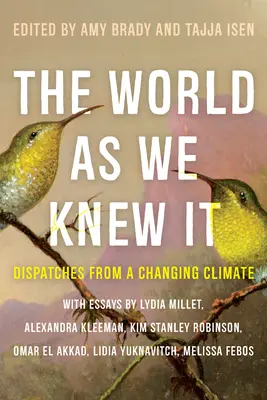 El mundo tal y como lo conocíamos: Despachos desde un clima cambiante - The World as We Knew It: Dispatches from a Changing Climate