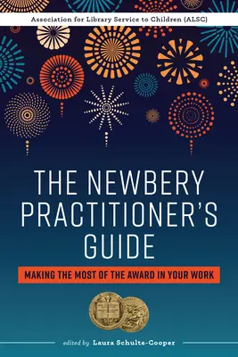 Guía práctica del Newbery: Cómo aprovechar el premio en su trabajo - The Newbery Practitioner's Guide: Making the Most of the Award in Your Work