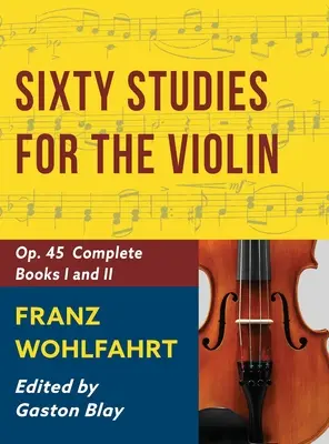 Franz Wohlfahrt - 60 Estudios, Op. 45 Completo: Biblioteca Schirmer de Clásicos Volumen 2046 (Biblioteca Schirmer de Clásicos Musicales) - Franz Wohlfahrt - 60 Studies, Op. 45 Complete: Schirmer Library of Classics Volume 2046 (Schirmer's Library of Musical Classics)